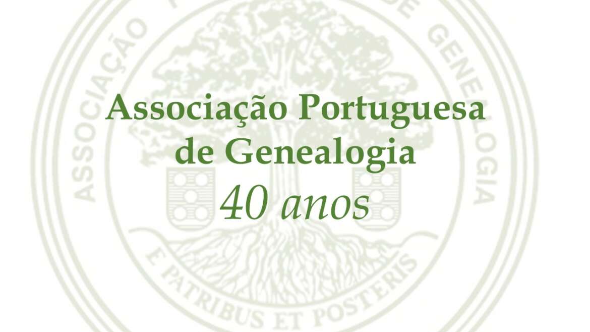 40 anos de Associação Portuguesa de Genealogia